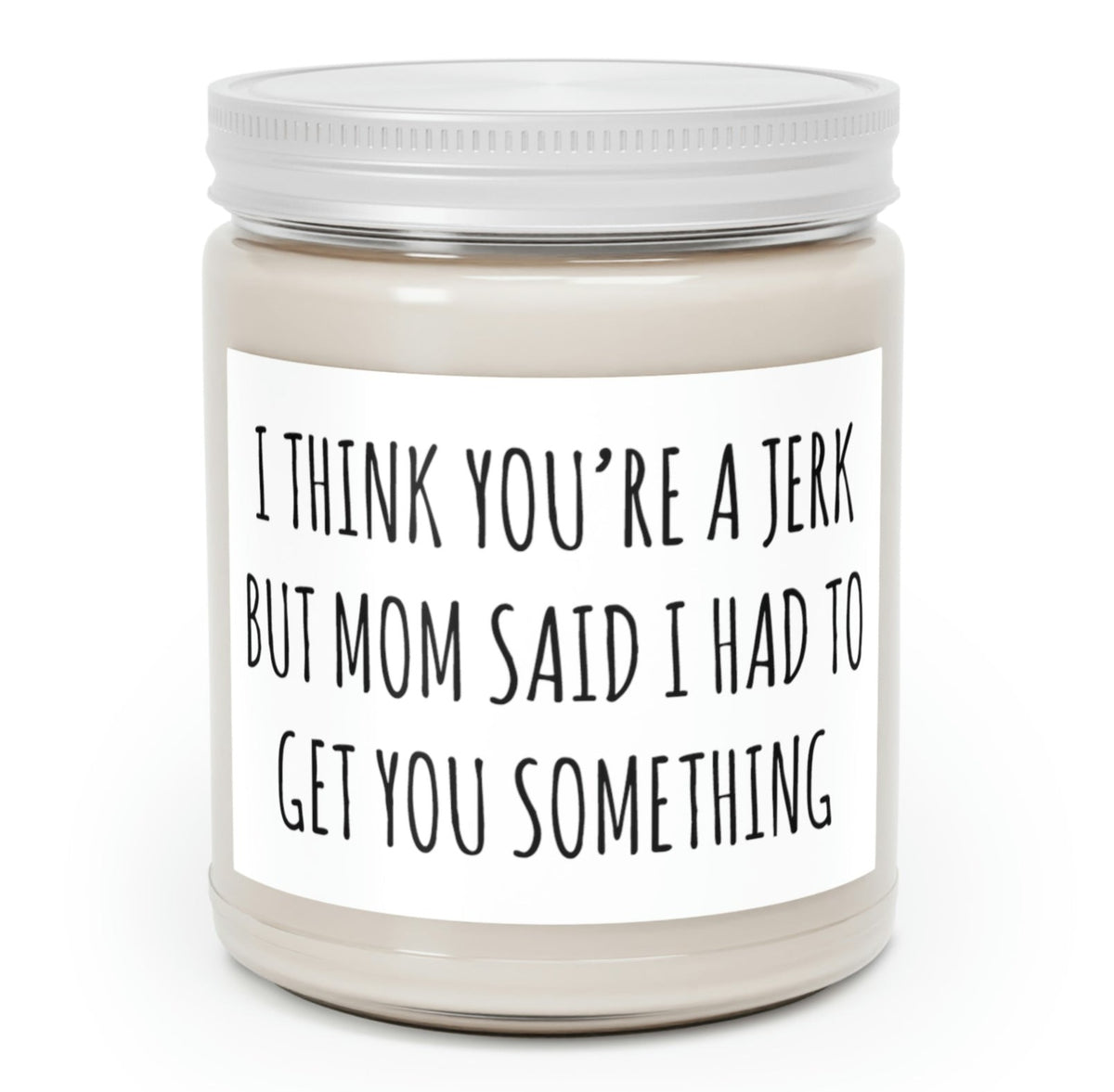 Funny Candle for Brother - Mom Said I Had to Get You Something