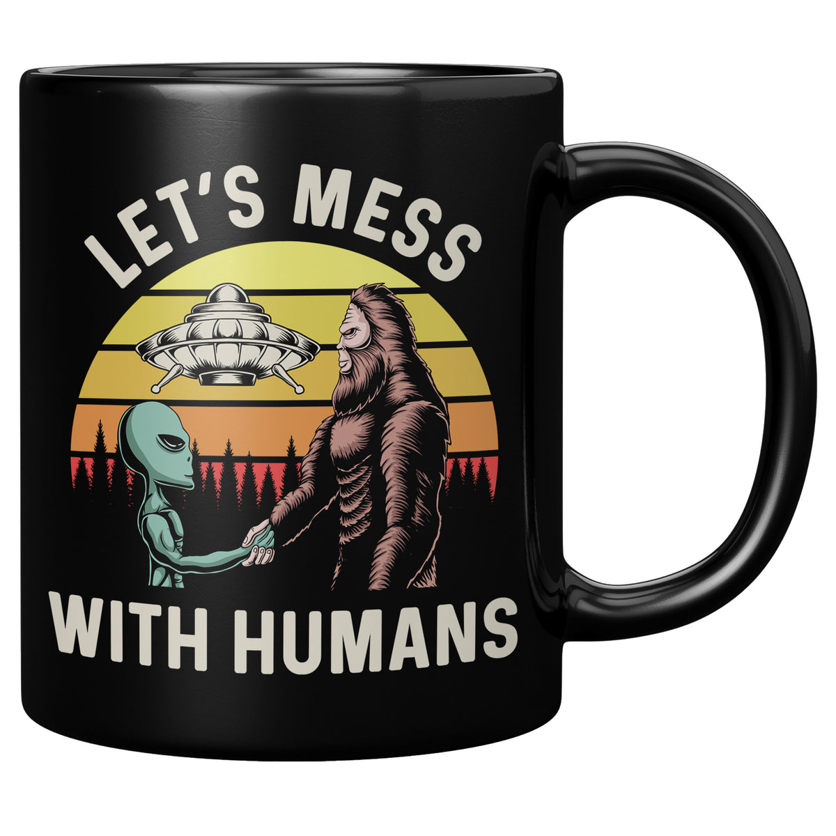 Bigfoot Mug - Let's Mess with Humans
