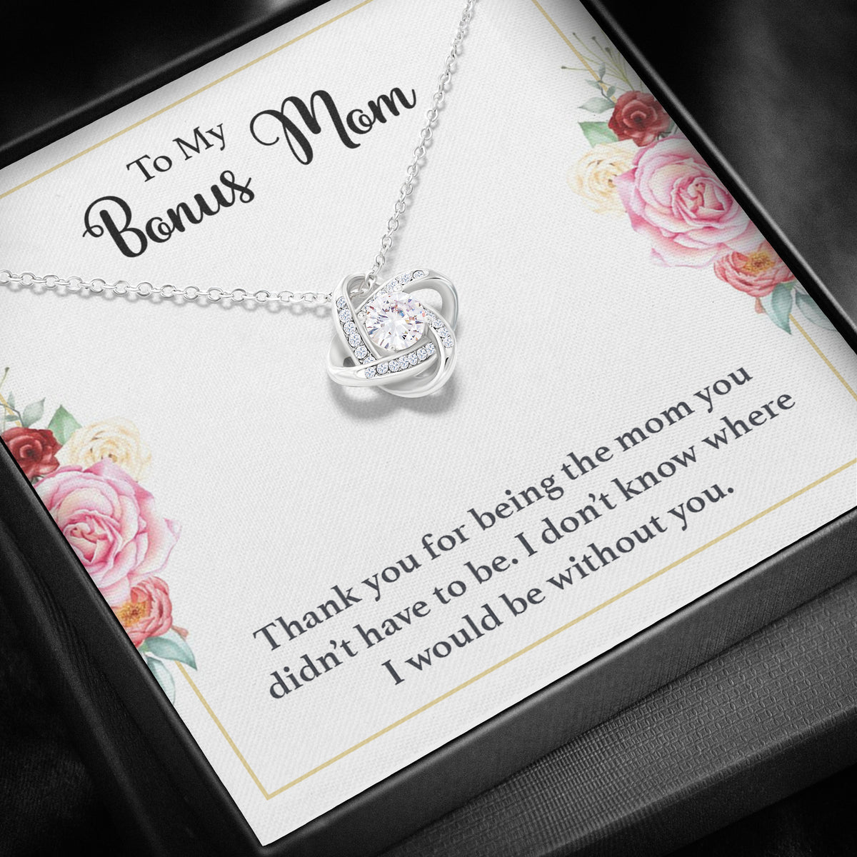 To My Bonus Mom Necklace - Thank You for Being the Mom You didn't Have to Be